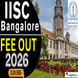 IISc Bangalore Fee Structure 2026 Out @iisc.ac.in; Check Course-Wise Fees Here